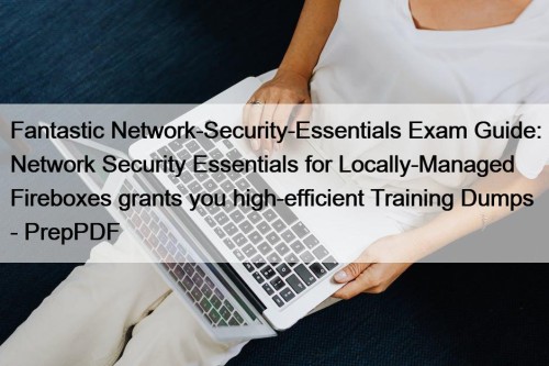 Fantastic Network-Security-Essentials Exam Guide: Network Security Essentials for ...