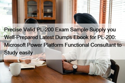 Precise Valid PL-200 Exam Sample Supply you Well-Prepared ...